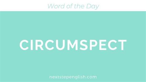 Esl Word Of The Day Circumspect This Is A Great Word To Use On The