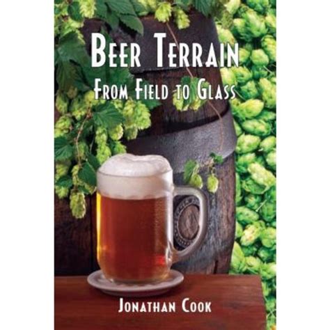 Beer Terrain From Field To Glass Hardcover Satya House Publications