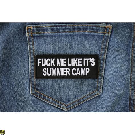 Fuck Me Like It S Summer Camp Patch