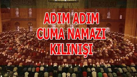 Cuma Namazi Nasil Kilinir Ka Rekat Cuma Namaz Nda Hangi Dualar Ve