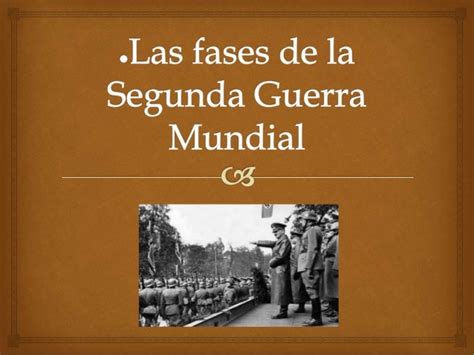 Las Fases De La Segunda Guerra Mundial Esquema