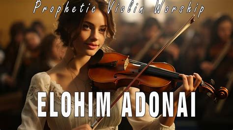 Elohim Adonai Prophetic Warfare Instrumental Worship Music