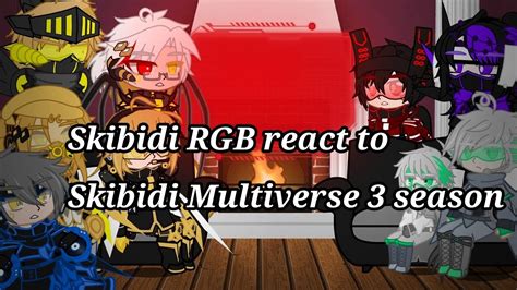 Skibidi Rgb React To Skibidi Multiverse 3 Season Gachaclub Gachalife