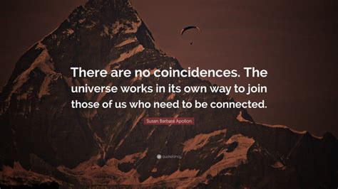 Susan Barbara Apollon Quote There Are No Coincidences The Universe