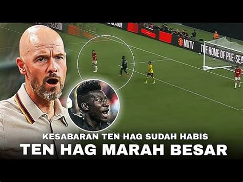 Marah Marah Di Pinggir Lapangan Reaksi Ten Hag Saat Onana Ngamuk Ke