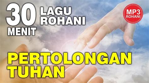 Lagu Rohani Menit Lagu Rohani Pertolongan Tuhan Youtube