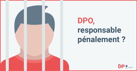 Responsabilit P Nale Et Personnelle Du Dpo Mon Dpo Externe Mon Dpo