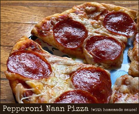 Pepperoni Naan Pizza With Homemade Pizza Sauce