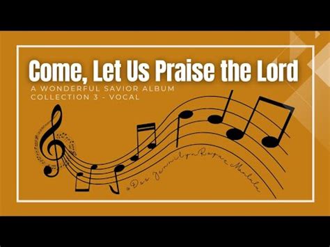 Come Let Us Praise The Lord Vocal Youtube