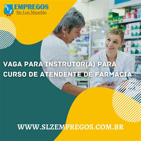 VAGA PARA INSTRUTOR A PARA CURSO DE ATENDENTE DE FARMÁCIA SLZ Empregos