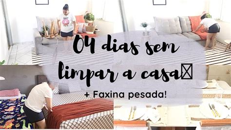 Dias Sem Limpar A Casamuito Coisa Para Fazer Faxina Faxinapesada