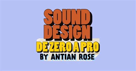 CURSO SOUND DESING De Zero A PRO By Antian Rose