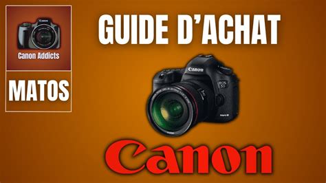 Guide D Achat Appareil Photo Canon 2023 2024 YouTube