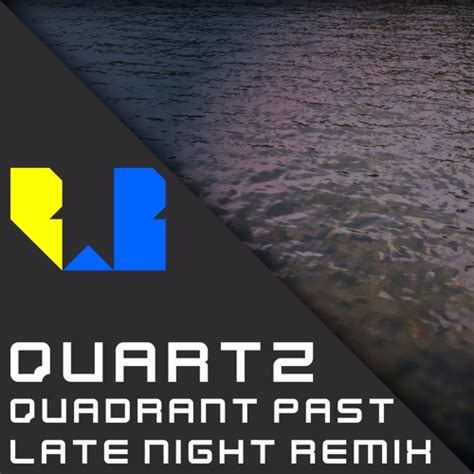 Stream Quartz Quadrant Past (Late Night Remix) by RaoulWB | Listen ...