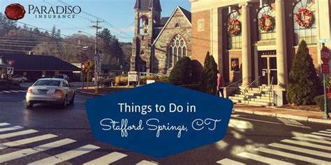 Things To Do In Stafford Springs Ct Paradiso Insurance