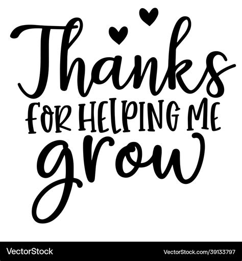 Thanks For Helping Me Grow Inspirational Quotes Vector Image