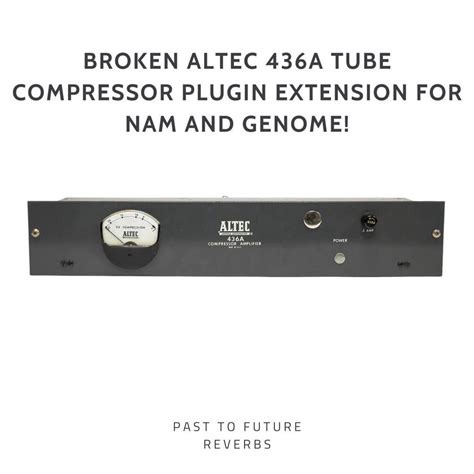 Altec A Broken Tube Compressor For Nam And Genome Free