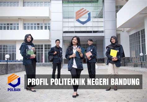 √ Profil Politeknik Negeri Bandung Polban Jabar