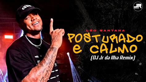 L O Santana Posturado E Calmo Dj Jr Da Ilha Remix Youtube