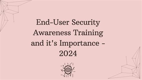 End User Security Awareness Training And It S Importance 2024 PhishGrid