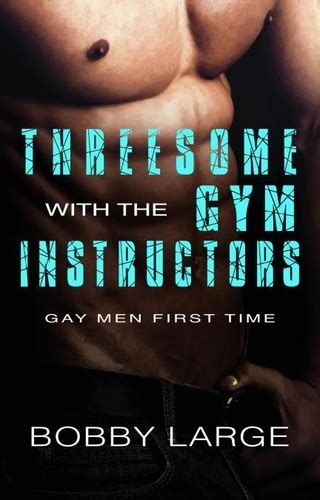 Threesome With The Gym Instructors Gay Men De Bobby Large Epub Ebooks Decitre