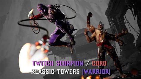 Mortal Kombat Twitch Scorpion Goro Vs Klassic Towers Warrior