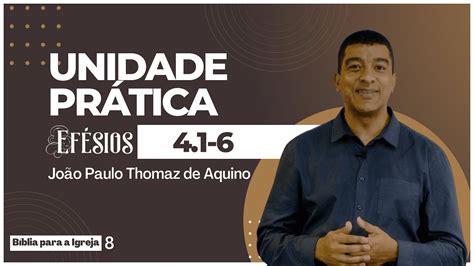 UNIDADE PRÁTICA EFÉSIOS JOÃO PAULO THOMAZ DE AQUINO Ef 4 1 6