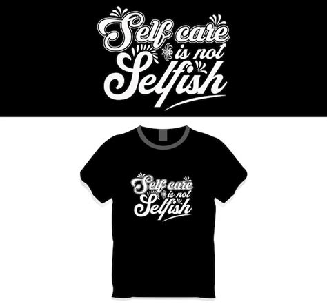 Premium Vector Self Care Is Not Selfish T Shirt Design Concept