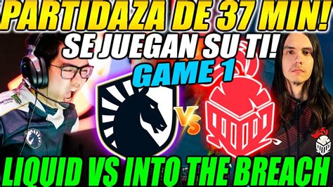 TEAM LIQUID Vs Into The Breach GAME 1 BO3 PARTIDAZA DE 37 MIN DPC