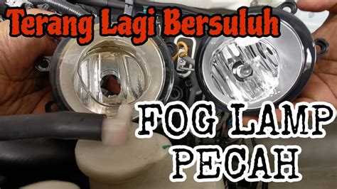 Cara Tukar Pasang Lampu Fog Lamp Aruz Pecah Terang Lagi Bersuluh