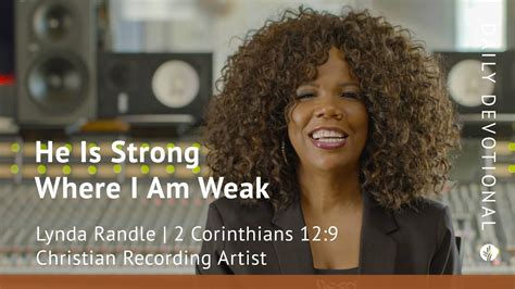 He Is Strong Where I Am Weak Corinthians Our Daily Bread