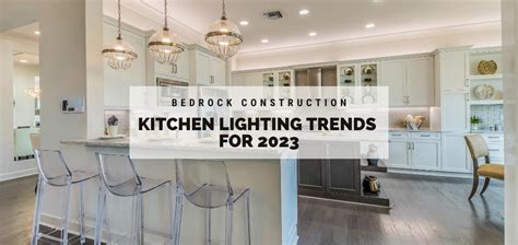 Kitchen Lighting Trends 2023 - Bedrock Construction Calgary