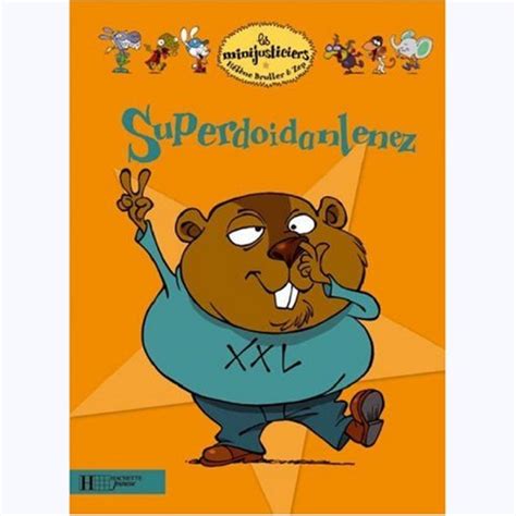 Les Minijusticiers Tome 9 Superdoidanlenez Sur Bd