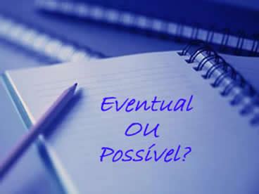 O Que Significa Eventual - Eventual ou possível? Características de eventual e possível