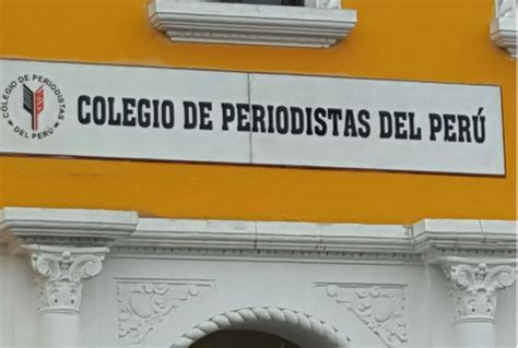 Colegio De Periodistas Del Perú Rechaza Actitudes Impropias En Contra