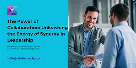 The Power Of Collaboration Unleashing The Energy Of Synergy In Leadership