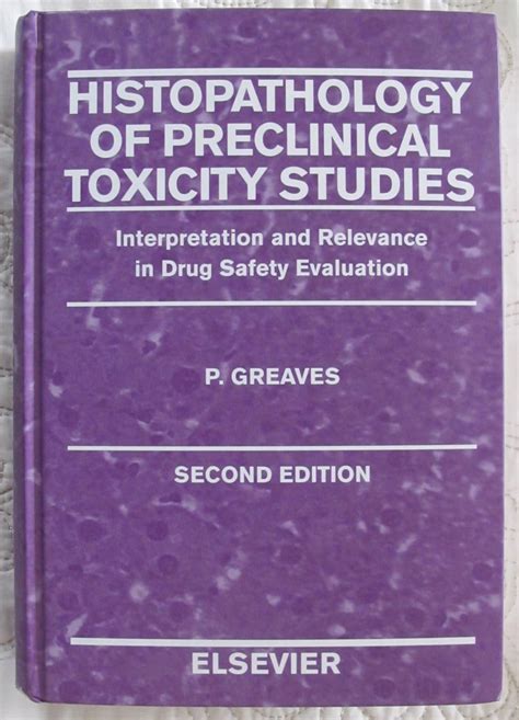 Histopathology Of Preclinical Toxicity Studies Interpretation And Relevance In Drug Safety Evaluation