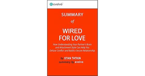 Wired For Love Summary Of The Key Ideas Original Book By Stan Tatkin