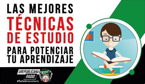 Las Mejores Tecnicas De Estudio Para Potenciar Tu Aprendizaje