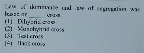 Law Of Dominance And Law Of Segregation Was Based On Cross Filo