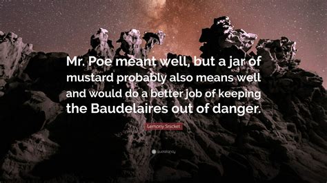 Lemony Snicket Quote Mr Poe Meant Well But A Jar Of Mustard