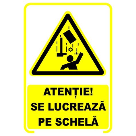 Sticker Decorativ Indicator Avertizare Atentie Se Lucreaza Pe Schela