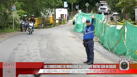 LAS CONDICIONES DE MOVILIDAD EN EL PUENTE MATIKI SON UN DOLOR DE