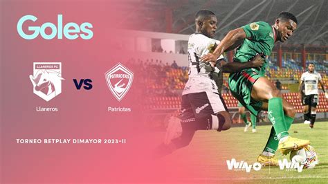 Llaneros Vs Patriotas Goles Torneo Betplay Dimayor Fecha