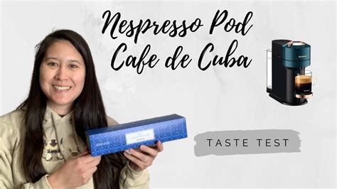 Nespresso Pod Taste Test Cafe De Cuba Reviving Origins For Vertuo