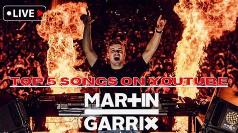 Top 5 Songs On Youtube By Martin Garrix Youtube