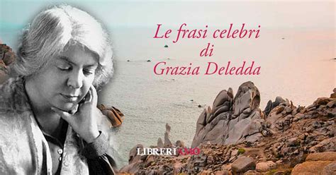 Grazia Deledda le frasi e le citazioni più celebri