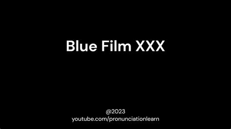 How To Pronounce Blue Film Xxx Youtube