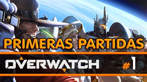 OVERWATCH 1 PRIMERAS PARTIDAS PRIMERA VICTORIA Gameplay Español