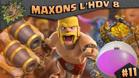 CLASH OF CLANS MAXONS L HDV 8 11 Ressouuuurces YouTube